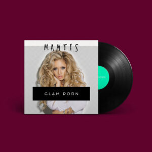 Mantis: Glam Porn (Vinyl)